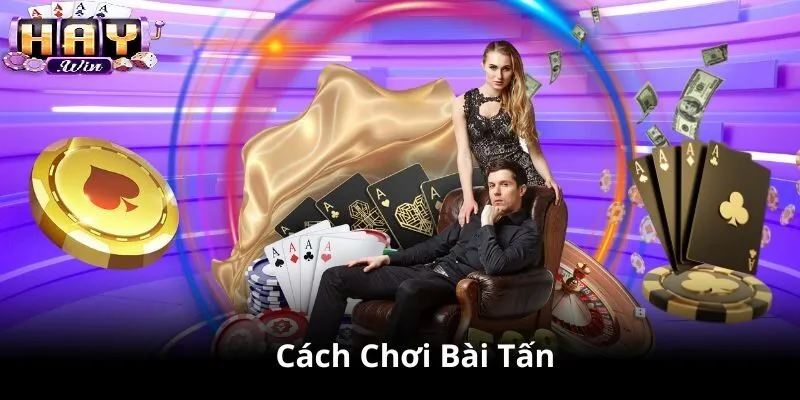 Điểm nổi bật của bài Tấn Haywin